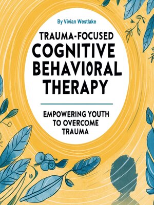 cover image of Trauma-Focused Cognitive Behavioral Therapy